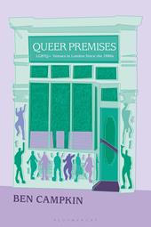 E-book, Queer Premises : LGBTQ+ Venues in London Since the 1980s, Bloomsbury Publishing