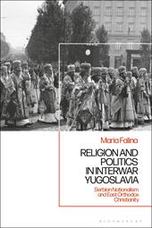 eBook, Religion and Politics in Interwar Yugoslavia : Serbian Nationalism and East Orthodox Christianity, Bloomsbury Publishing