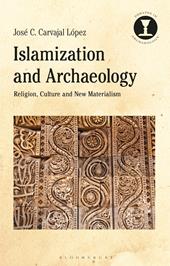 E-book, Islamization and Archaeology : Religion, Culture and New Materialism, Bloomsbury Publishing