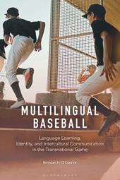 E-book, Multilingual Baseball : Language Learning, Identity, and Intercultural Communication in the Transnational Game, Bloomsbury Publishing