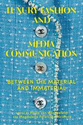 E-book, Luxury Fashion and Media Communication : Between the Material and Immaterial, Bloomsbury Publishing