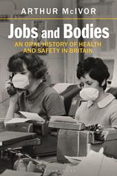 E-book, Jobs and Bodies : An Oral History of Health and Safety in Britain, Bloomsbury Publishing