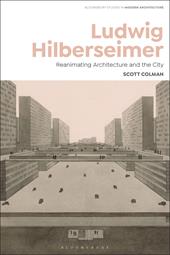 E-book, Ludwig Hilberseimer : Reanimating Architecture and the City, Bloomsbury Publishing