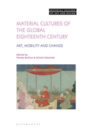 E-book, Material Cultures of the Global Eighteenth Century : Art, Mobility, and Change, Bloomsbury Publishing