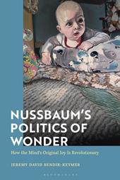eBook, Nussbaum's Politics of Wonder : How the Mind's Original Joy Is Revolutionary, Bloomsbury Publishing