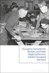 eBook, Occupiers, Humanitarian Workers, and Polish Displaced Persons in British-Occupied Germany, Bloomsbury Publishing