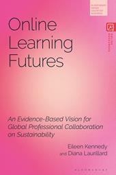 eBook, Online Learning Futures : An Evidence Based Vision for Global Professional Collaboration on Sustainability, Bloomsbury Publishing