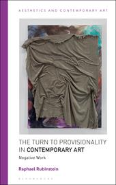 E-book, The Turn to Provisionality in Contemporary Art : Negative Work, Bloomsbury Publishing