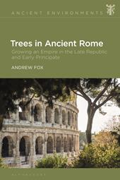 E-book, Trees in Ancient Rome : Growing an Empire in the Late Republic and Early Principate, Bloomsbury Publishing