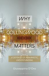 E-book, Why Collingwood Matters : A Defence of Humanistic Understanding, Bloomsbury Publishing