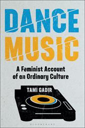 E-book, Dance Music : A Feminist Account of an Ordinary Culture, Bloomsbury Publishing