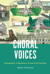 eBook, Choral Voices : Ethnographic Imaginations of Sound and Sacrality, Bloomsbury Publishing