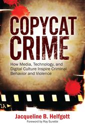E-book, Copycat Crime : How Media, Technology, and Digital Culture Inspire Criminal Behavior and Violence, Bloomsbury Publishing