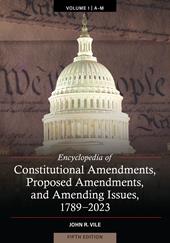 eBook, Encyclopedia of Constitutional Amendments, Proposed Amendments, and Amending Issues, 1789-2023, Bloomsbury Publishing