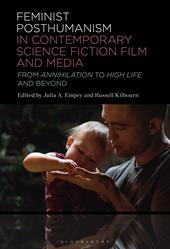 E-book, Feminist Posthumanism in Contemporary Science Fiction Film and Media : From Annihilation to High Life and Beyond, Bloomsbury Publishing
