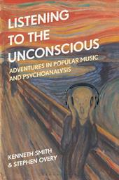 eBook, Listening to the Unconscious : Adventures in Popular Music and Psychoanalysis, Bloomsbury Publishing