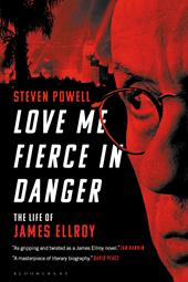 eBook, Love Me Fierce In Danger : The Life of James Ellroy, Bloomsbury Publishing