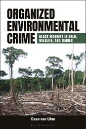 eBook, Organized Environmental Crime : Black Markets in Gold, Wildlife, and Timber, Bloomsbury Publishing