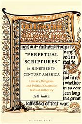 eBook, Perpetual Scriptures in Nineteenth-Century America : Literary, Religious, and Political Quests for Textual Authority, Bloomsbury Publishing