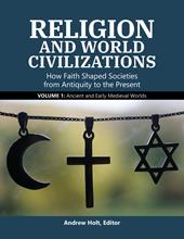 E-book, Religion and World Civilizations : How Faith Shaped Societies from Antiquity to the Present [3 volumes], Bloomsbury Publishing