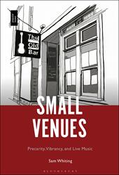 E-book, Small Venues : Precarity, Vibrancy and Live Music, Bloomsbury Publishing