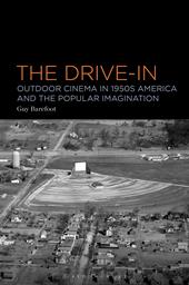 E-book, The Drive-In : Outdoor Cinema in 1950s America and the Popular Imagination, Bloomsbury Publishing