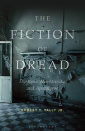 E-book, The Fiction of Dread : Dystopia, Monstrosity, and Apocalypse, Bloomsbury Publishing