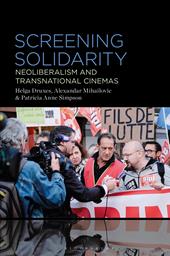 E-book, Screening Solidarity : Neoliberalism and Transnational Cinemas, Bloomsbury Publishing