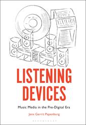 E-book, Listening Devices : Music Media in the Pre-Digital Era, Bloomsbury Publishing