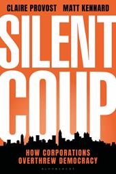 E-book, Silent Coup : How Corporations Overthrew Democracy, Bloomsbury Publishing