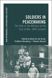 E-book, Soldiers in Peacemaking : The Role of the Military at the End of War, 1800-present, Bloomsbury Publishing