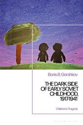 eBook, The Dark Side of Early Soviet Childhood, 1917-1941 : Children's Tragedy, Bloomsbury Publishing