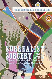 E-book, Surrealist Sorcery : Objects, Theories and Practices of Magic in the Surrealist Movement, Bloomsbury Publishing