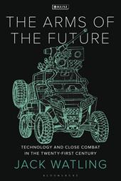 E-book, The Arms of the Future : Technology and Close Combat in the Twenty-First Century, Bloomsbury Publishing