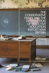 E-book, The Conservative Party and the Destruction of Selective Education in Post-War Britain : The Great Evasion, Bloomsbury Publishing