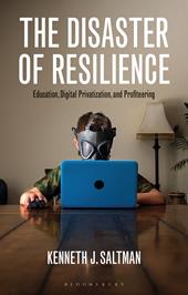 E-book, The Disaster of Resilience : Education, Digital Privatization, and Profiteering, Bloomsbury Publishing