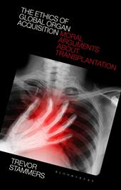 E-book, The Ethics of Global Organ Acquisition : Moral Arguments about Transplantation, Bloomsbury Publishing