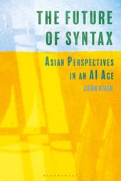 E-book, The Future of Syntax : Asian Perspectives in an AI Age, Bloomsbury Publishing