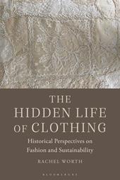 eBook, The Hidden Life of Clothing : Historical Perspectives on Fashion and Sustainability, Bloomsbury Publishing