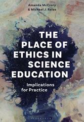 E-book, The Place of Ethics in Science Education : Implications for Practice, Bloomsbury Publishing