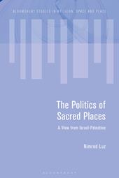eBook, The Politics of Sacred Places : A View from Israel-Palestine, Bloomsbury Publishing