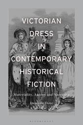 E-book, Victorian Dress in Contemporary Historical Fiction : Materiality, Agency and Narrative, Bloomsbury Publishing