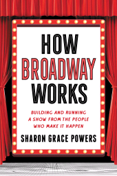 E-book, How Broadway Works : Building and Running a Show, from the People Who Make It Happen, Applause
