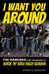 E-book, I Want You Around : The Ramones and the Making of Rock 'n' Roll High School, Backbeat