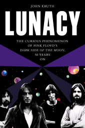 E-book, Lunacy : The Curious Phenomenon of Pink Floyd's Dark Side of the Moon, 50 Years On, Backbeat