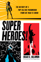 E-book, Superheroes! : The History of a Pop-Culture Phenomenon from Ant-Man to Zorro, Applause