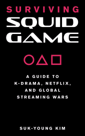 eBook, Surviving Squid Game : A Guide to K-Drama, Netflix, and Global Streaming Wars, Applause