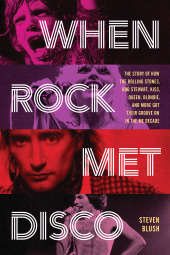 E-book, When Rock Met Disco : The Story of How The Rolling Stones, Rod Stewart, KISS, Queen, Blondie and More Got Their Groove On in the Me Decade, Backbeat