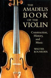 E-book, The Amadeus Book of the Violin : Construction, History and Music, Amadeus