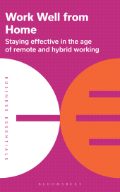 eBook, Work Well From Home : Staying effective in the age of remote and hybrid working, Bloomsbury Business